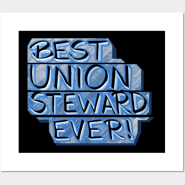 Best Union Steward Ever! Wall Art by Sparkleweather